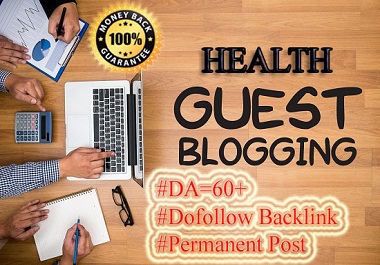 I Will Publish Health Guest Blog on DA 70+ with Dofol...