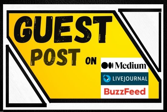 I will publish a guest post on BuzzFeed, medium, Li...