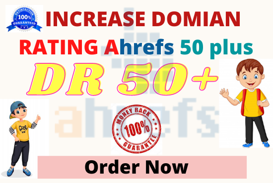 I will increase ahref DR domain rating 50 plus only 2...