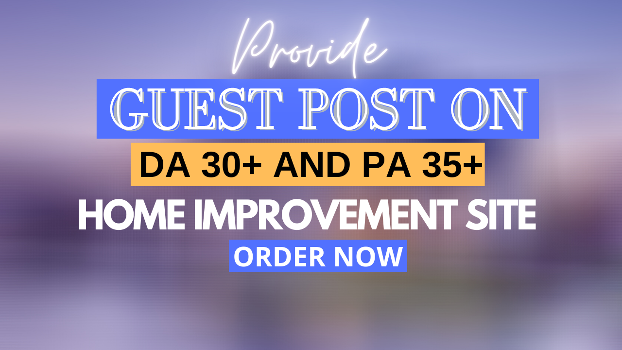 I will do Home Improvement Guest Post in my High DA31...