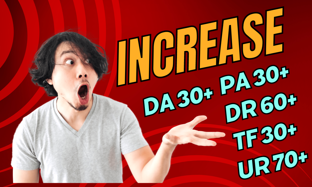 I will increase your website da 30+ pa 30+ dr 60+ tf ...