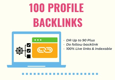 I will do 100 high DA, PA, Do follow Profile Backli...