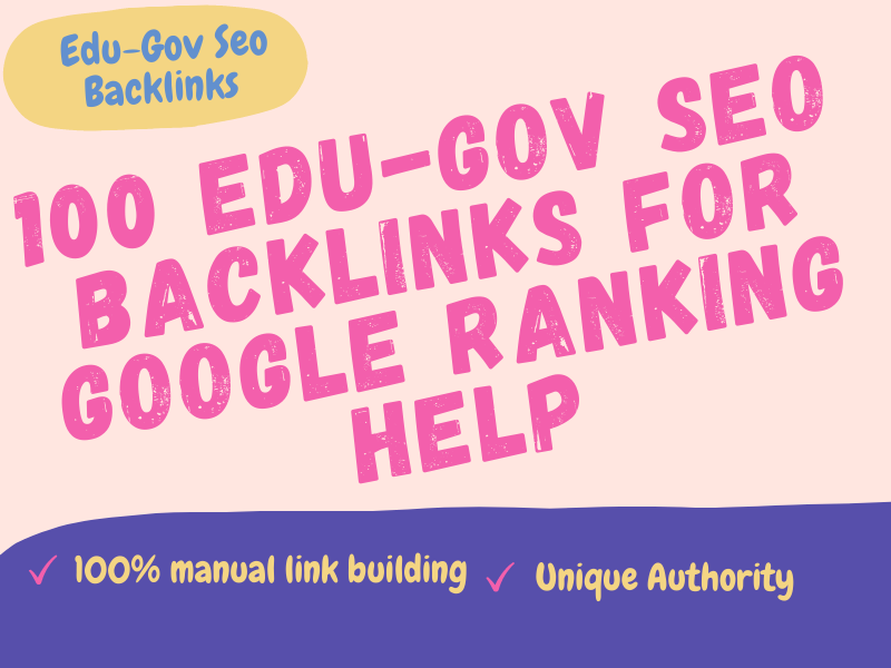 I Will Create 100 Edu-Gov Seo Backlinks for Google Ra...