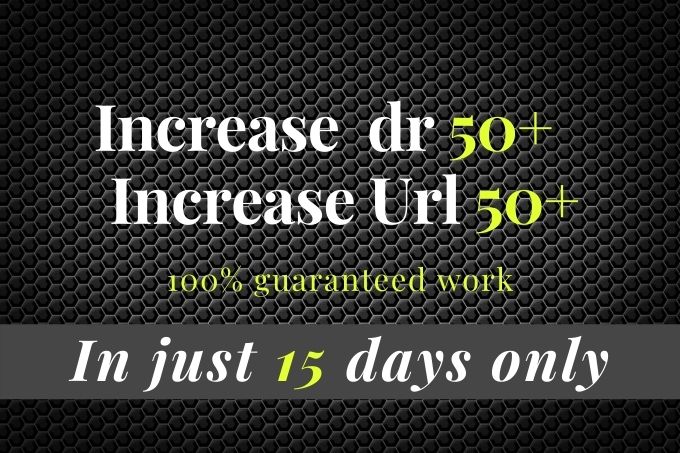 I will increase ur URL rating dr domain rating 50 plu...