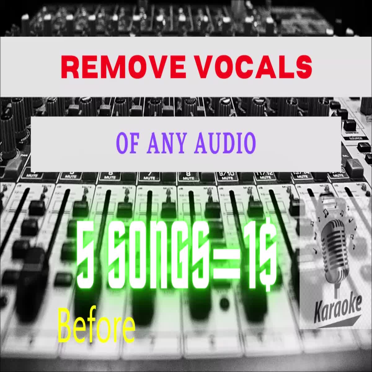 i will remove vocals of 2 songs and make karaoke.
