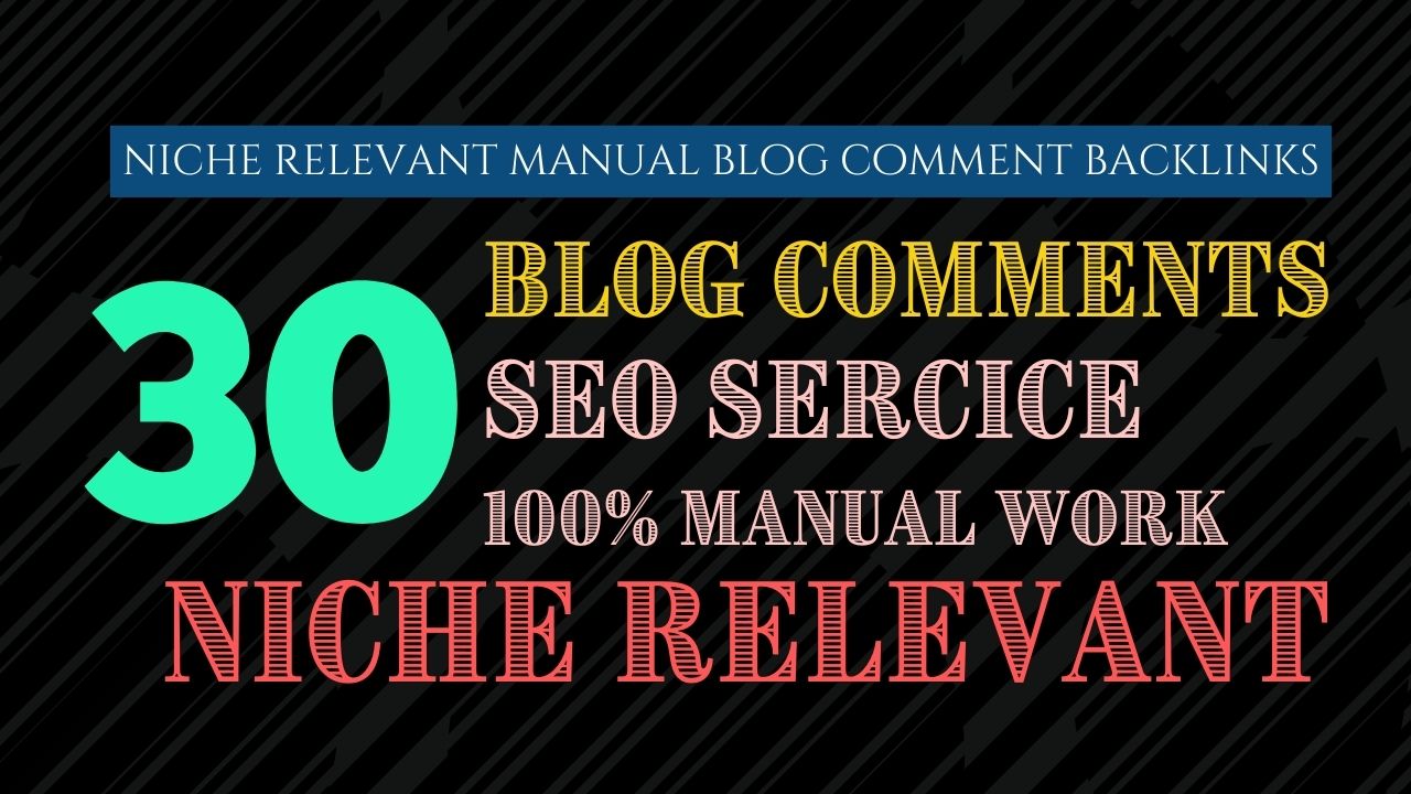 I will create 30 niche relevant manual blog comment b...
