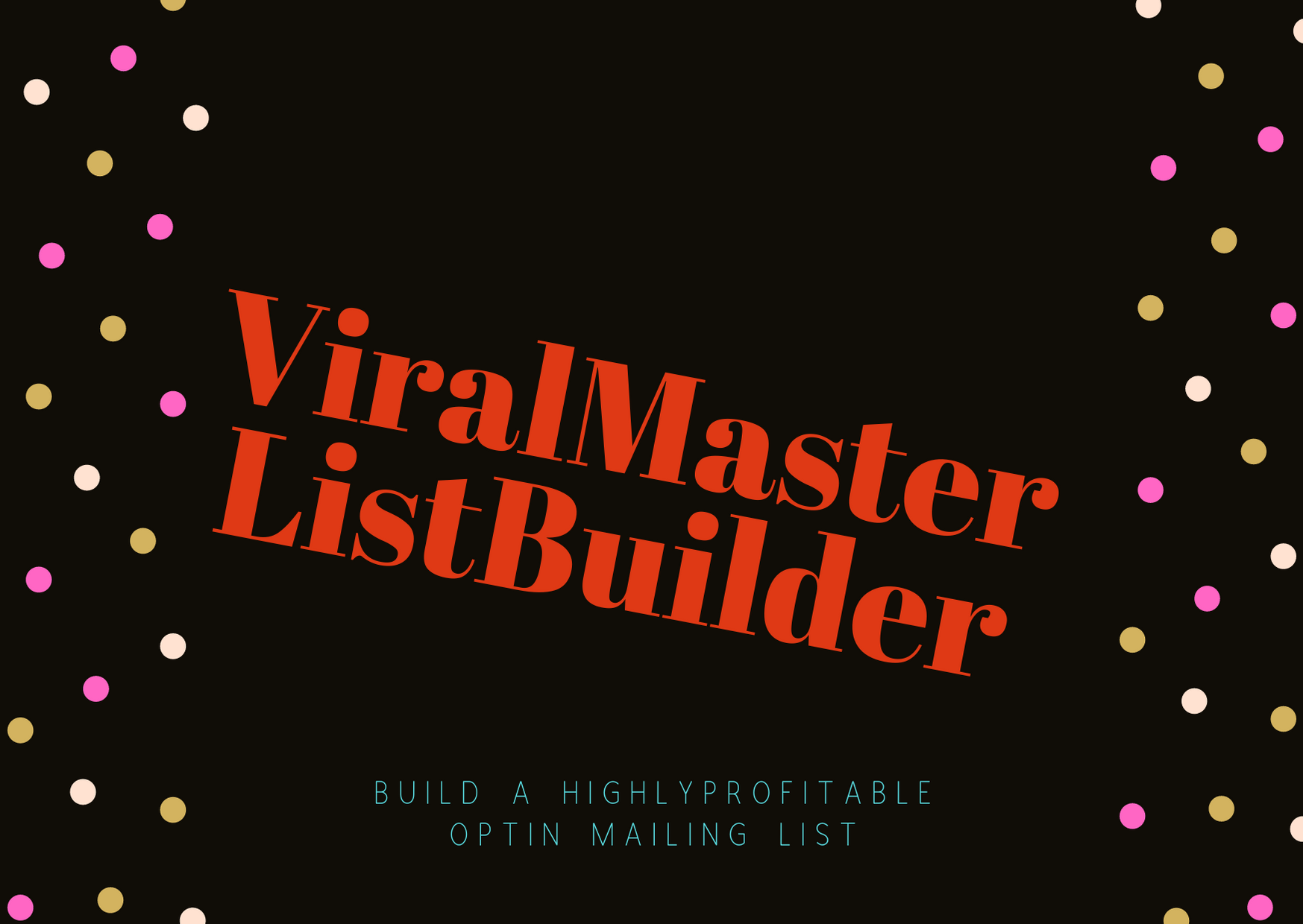 ViralMasterListBuilder, Build a highly profitable opt...