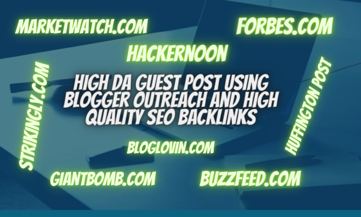 I will provide high da guest post using blogger outre...