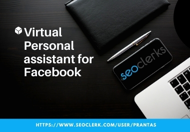 I will be your virtual personal assistant for Faceboo...