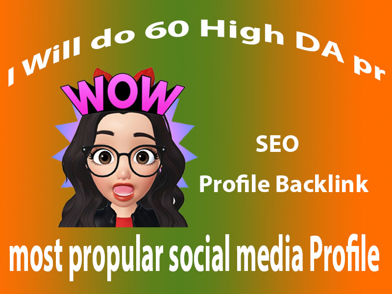 I will do 60 high DA PA Profile Backlink in most prop...