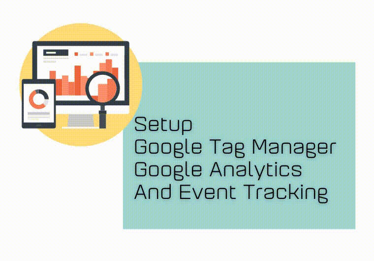 Setup Google Tag Manager, Analytics And Event Tracking