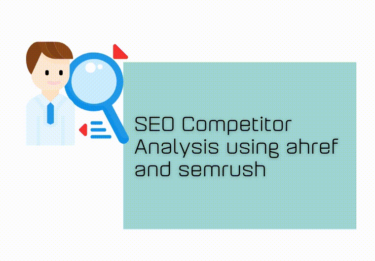 Advanced SEO Competitors Analysis Report Using Ahref Pro and Semrush Pro
