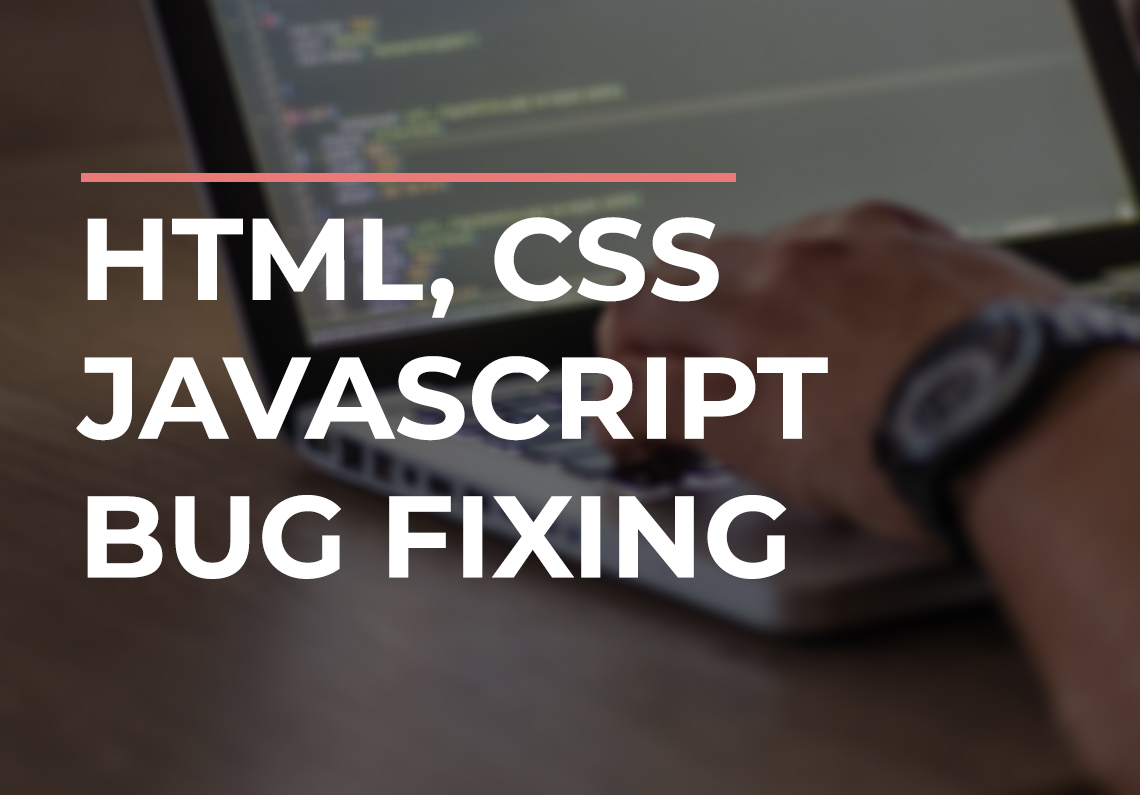 I will do HTML, CSS or javascript bug fixing