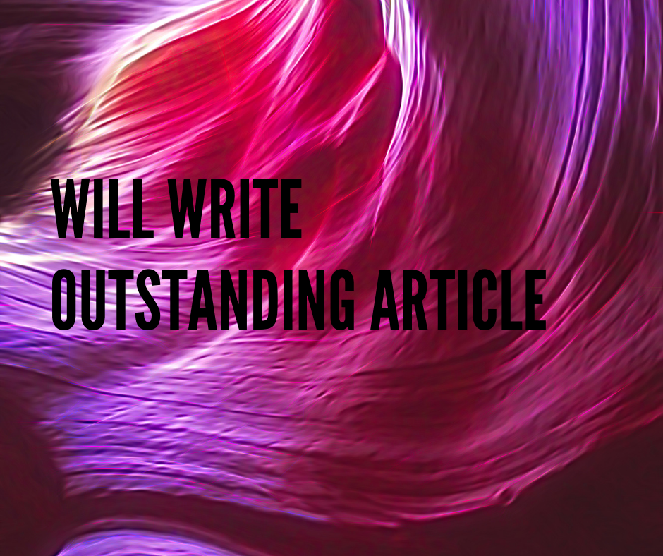 Will write Greatest Article Ever