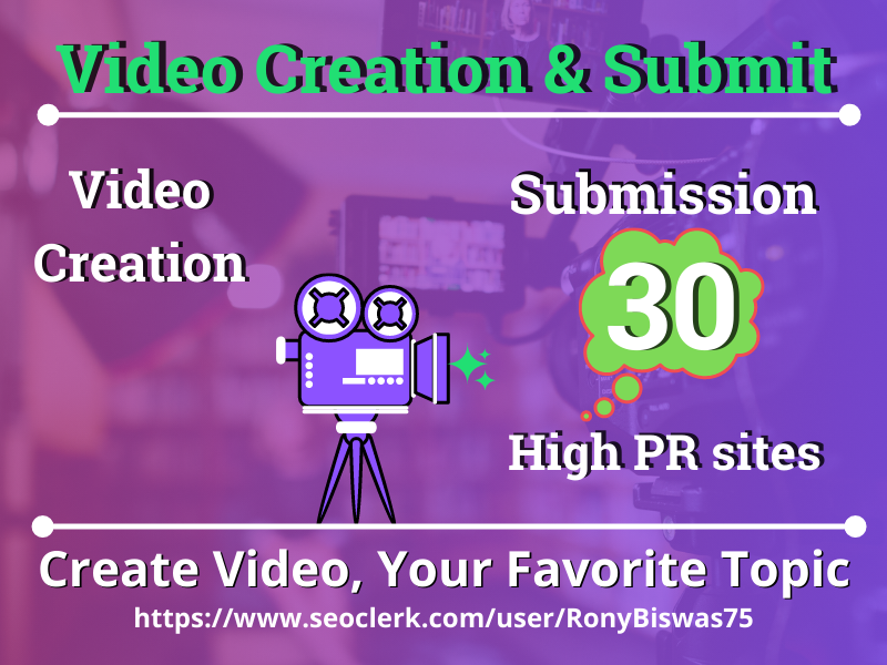 I will do HD video creation and submit on 30 high PR ...