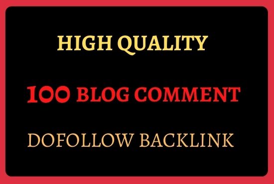 I will provide 100 high-quality Blog Comment Dofollow...
