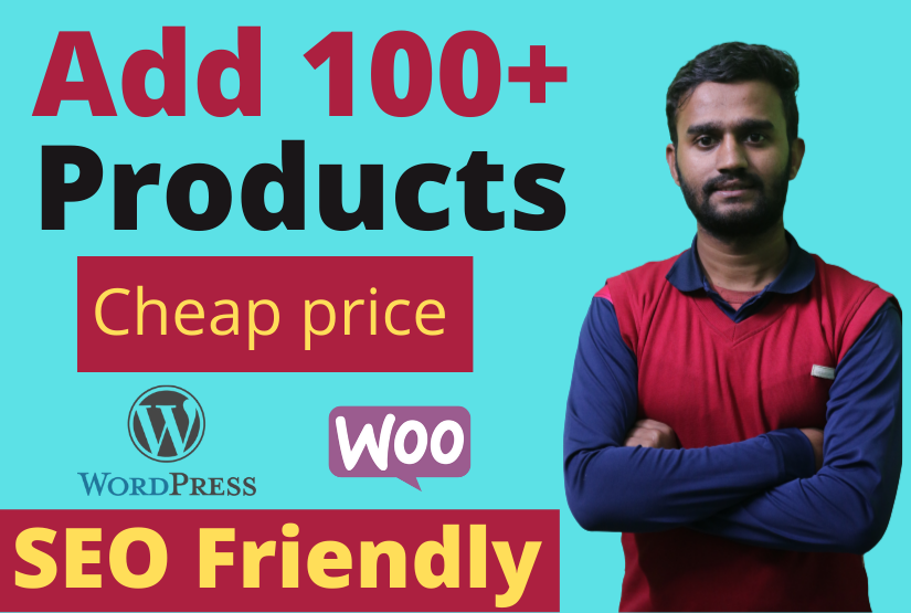 I will add 100 products on your WordPress website wit...