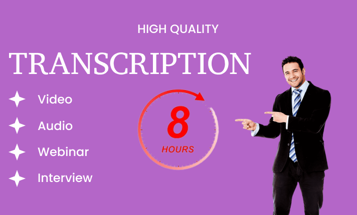 I will transcribe file in 12 to 24 hours audio or vid...