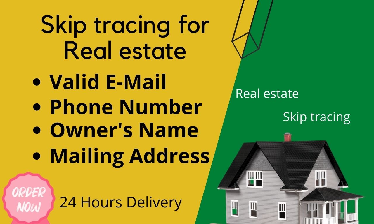 I will do provide skip tracing for real estate and bu...