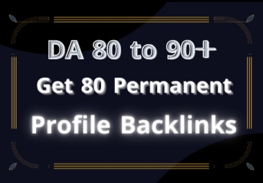 I will create 80 High Quality Profile Backlinks On DA...