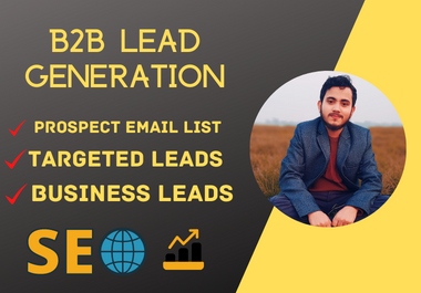 I will do 100 b2b lead generation and targeted list b...