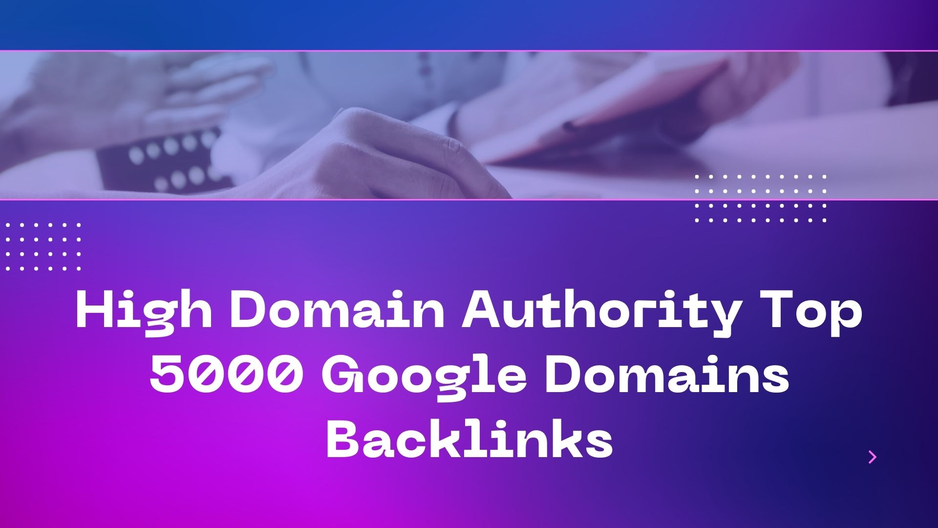 Provide High Domain Authority Top 5000 Google Domains...