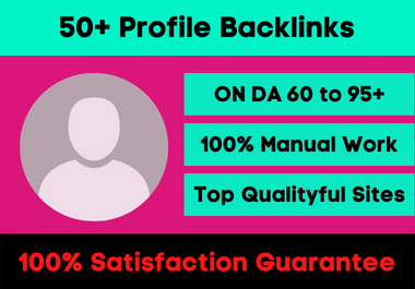 Manually create 50 high DA PA profile backlinks for S...