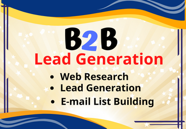 I will make 100 b2b designated lead age and business ...