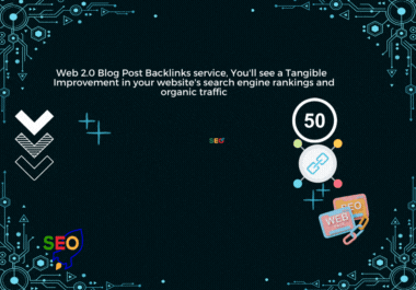 I Will Create 50 High-Quality Web 2.0 Blog Post Backlinks for SEO Boost