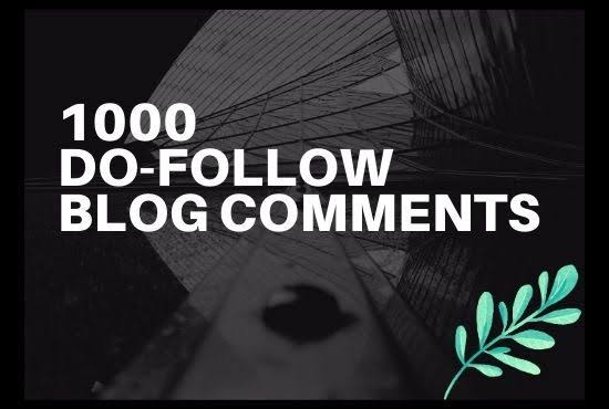 I will do provide create 1000 dofollow blog comments ...