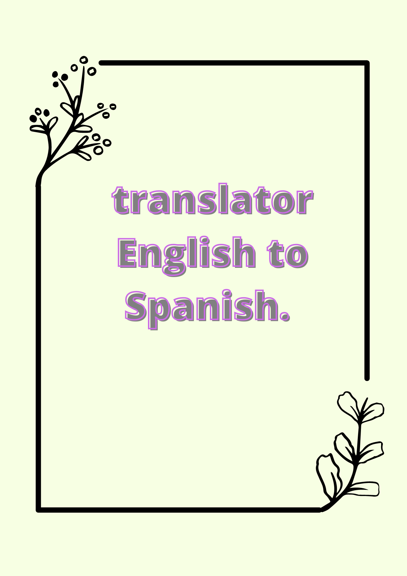 I can translate english to spanish or spanish to engl...