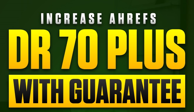 Increase Ahrefs Domain Rating DR 70 Plus With Guarant...