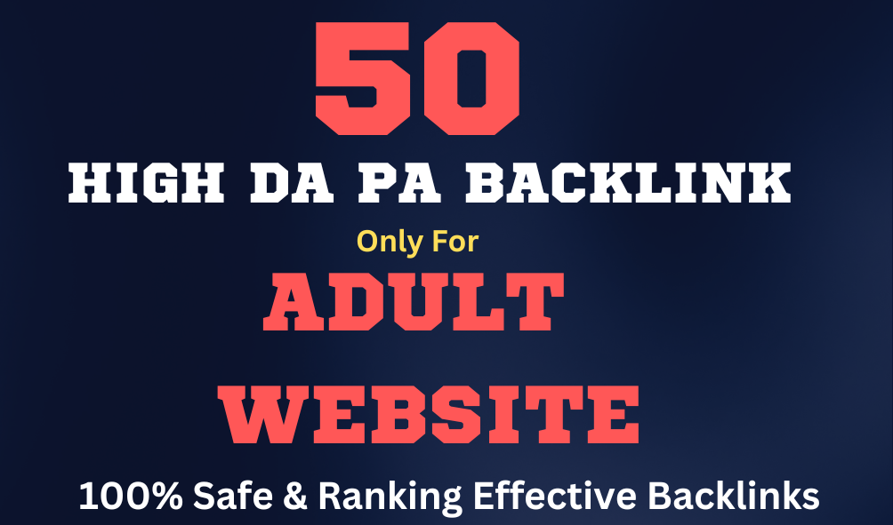 Rank Your ADULT Website With 50 High Quality Powerful...