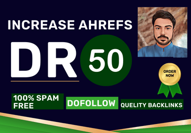 Increase ahrefs DR domain rating to 50+ Using High Qu...