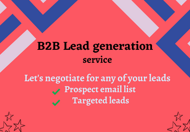 I will do b2b lead generation and targeted email list...