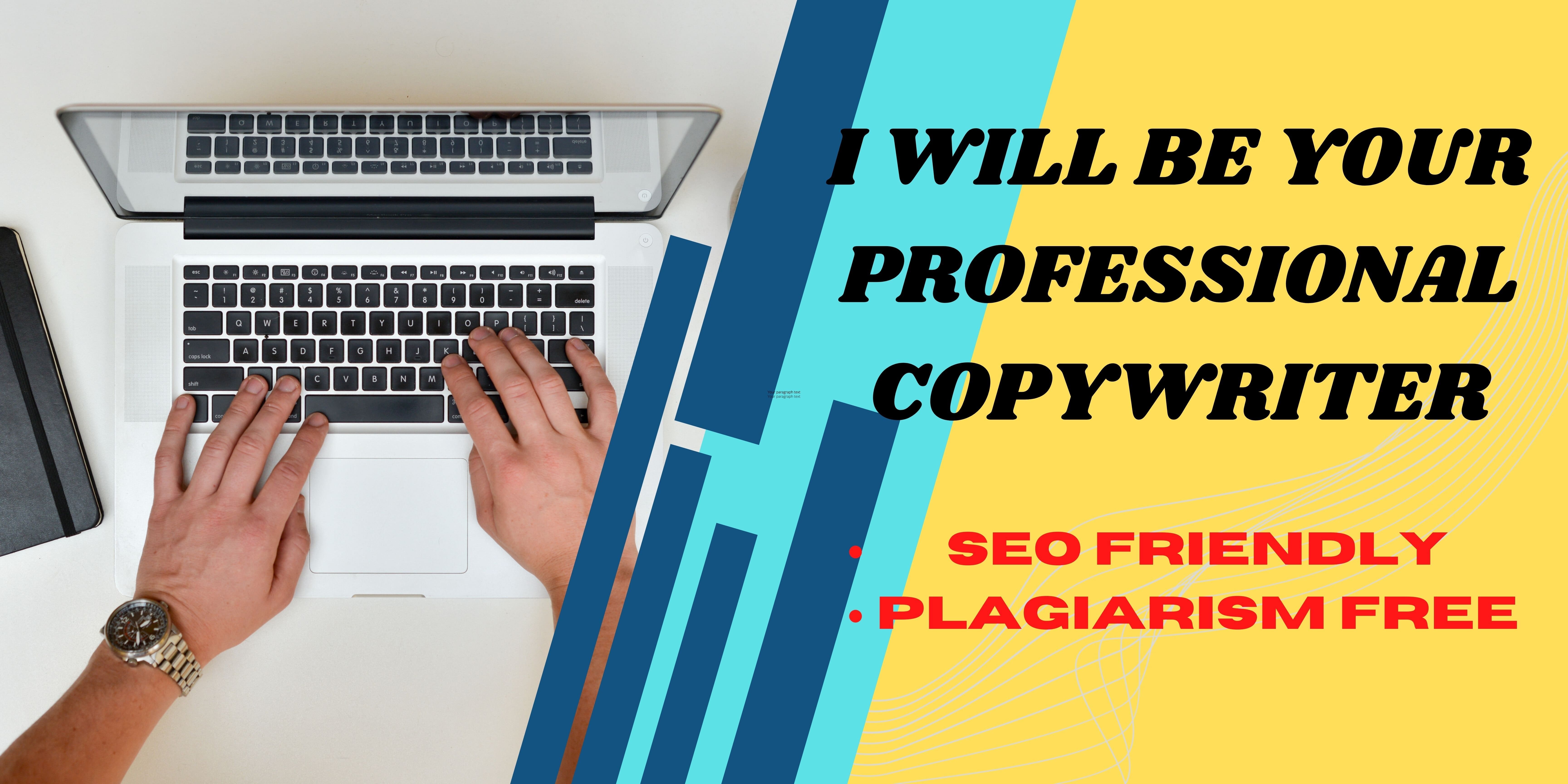 I will be your professional SEO Copywriter for your b...