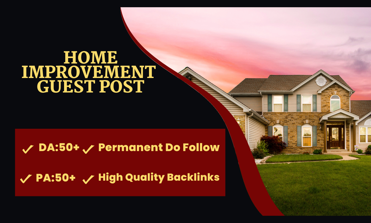 I will provide high da home improvement guest post wi...