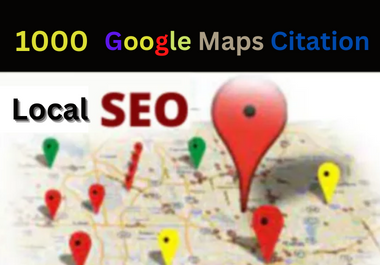 I will do unique 1000 google map citation for local b...
