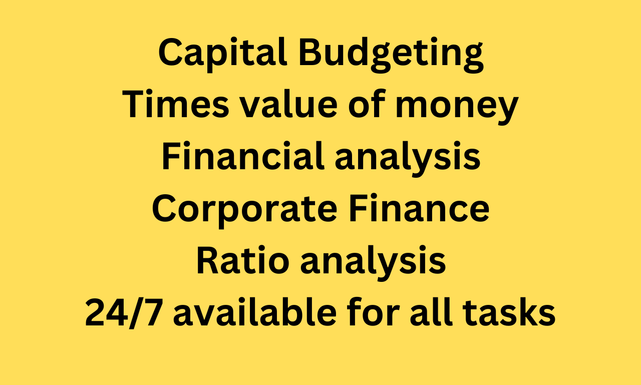 I will assist you in financial analysis, ratio analy...