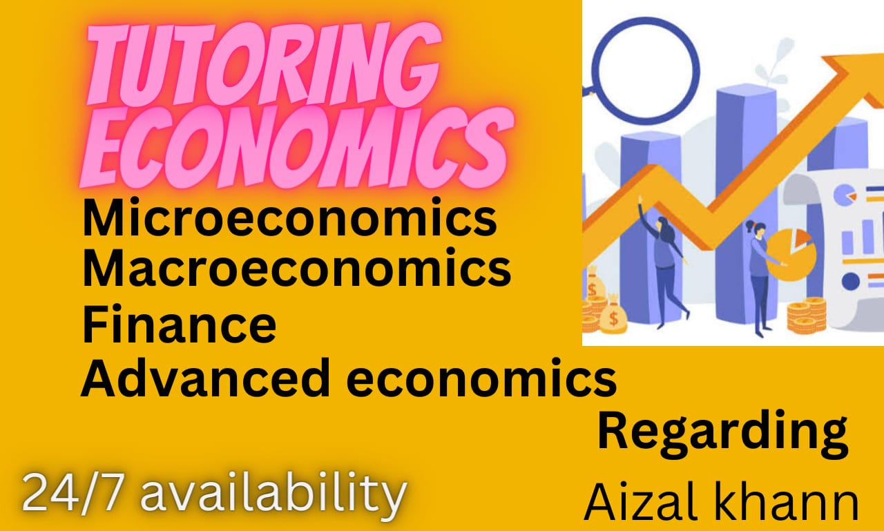I will tutor you in micro, macro, advanced economic...