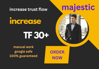 I will increase majestic TRUST FLOW 30+, Increase TF ...