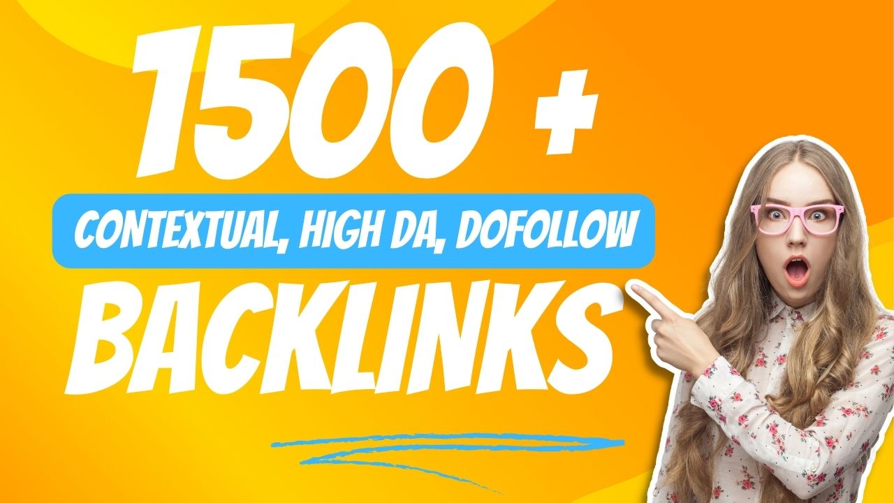 1500 Contextual, High DA, Dofollow Backlinks
