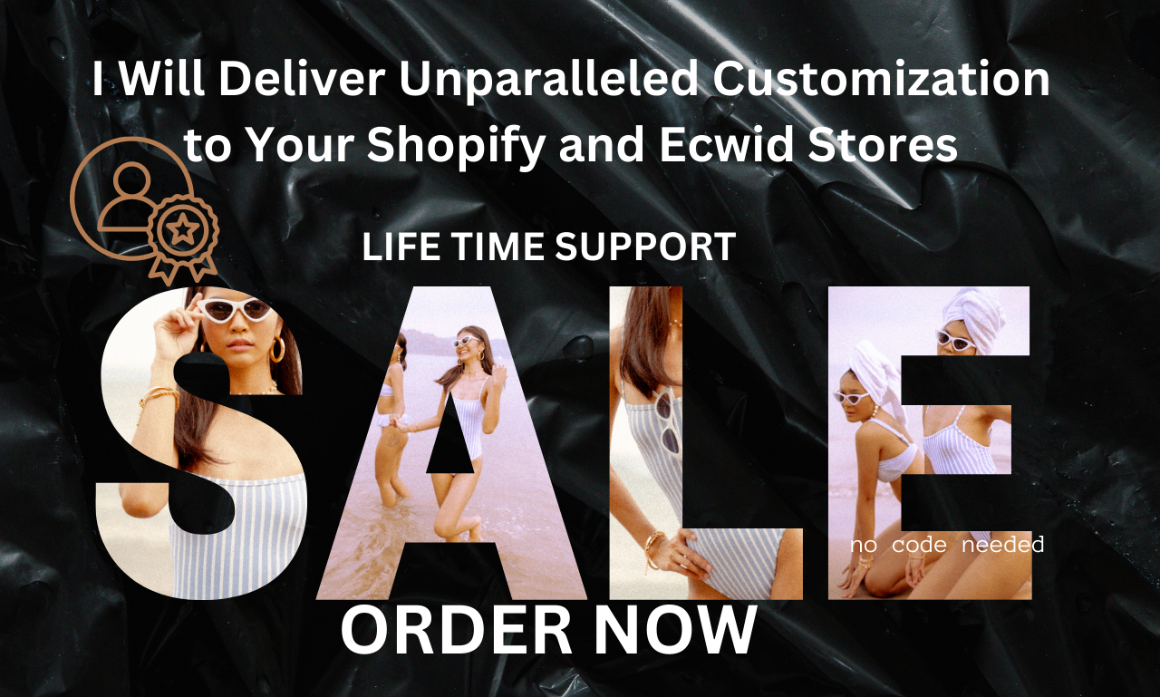 I will give your shopify and ecwid stores the best cu...