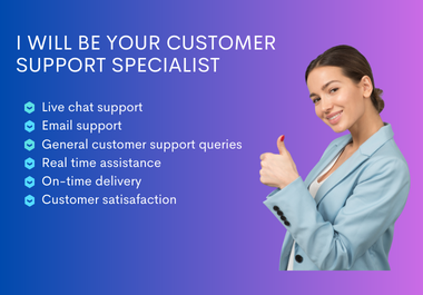 I will be your customer support specialist and virtua...