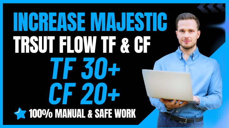 Increase Majestic Trust Flow TF 30+ and CF 20+ using ...