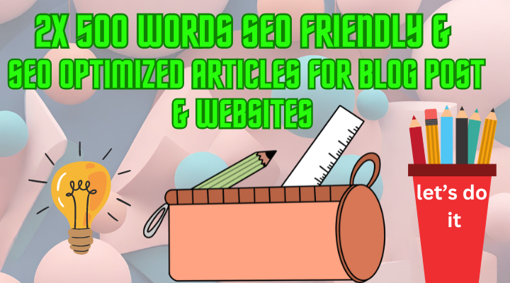 2x 500 words SEO friendly & SEO optimized article...