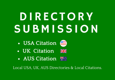 I will do Directory Submission and USA, UK, AUS Loc...