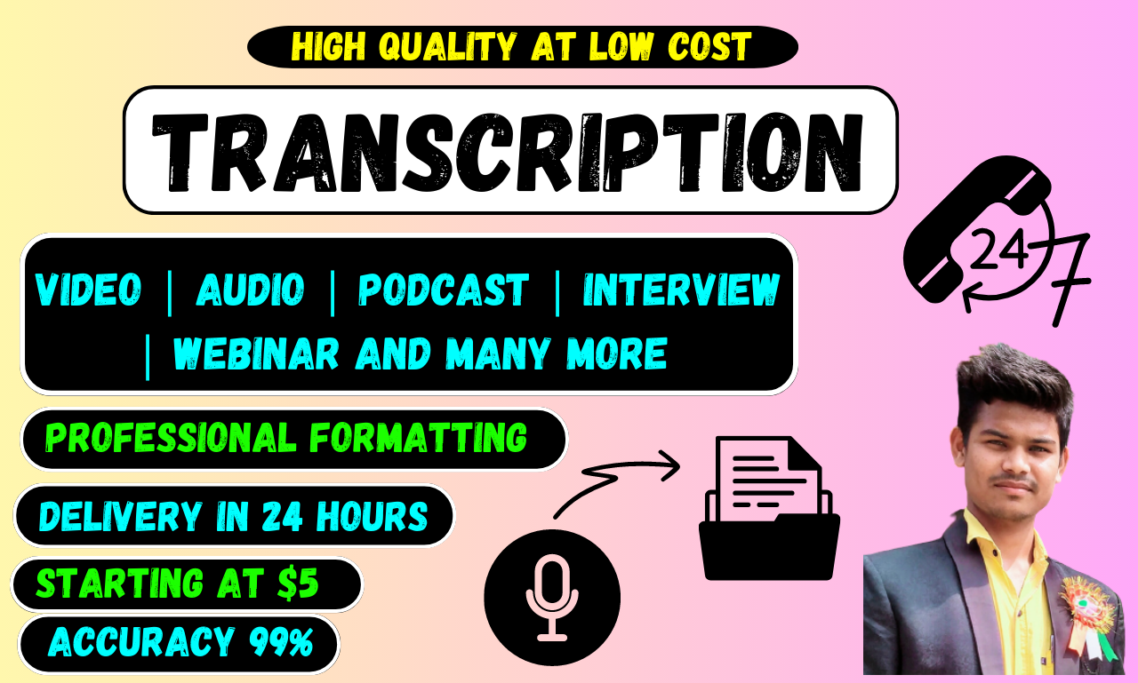 I will do video transcription and audio transcription...