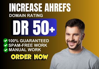 I Will increase Your Site Ahrefs DR Domain Rating 50+...