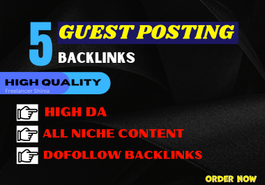 I will write, publish 5 premium guest post on high d...